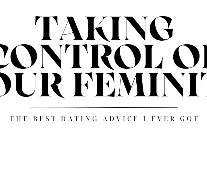 Taking Control of my Femininity